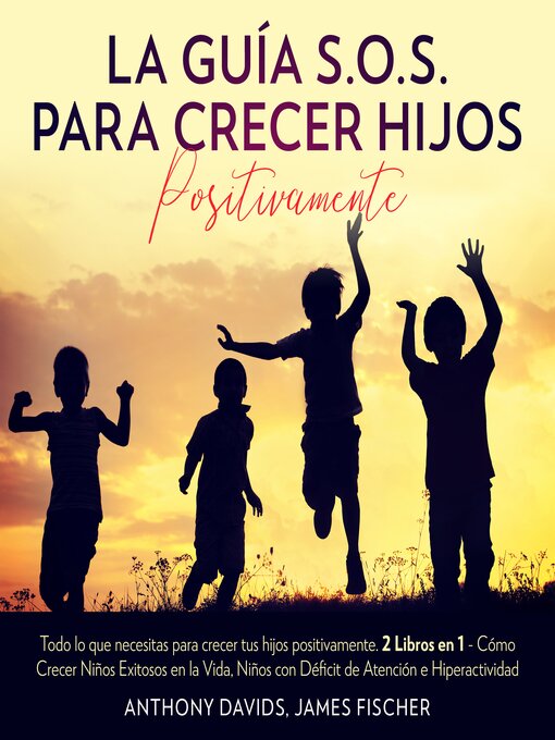 Title details for La Guía S.O.S. para Crecer Hijos Positivamente by Anthony Davids - Available